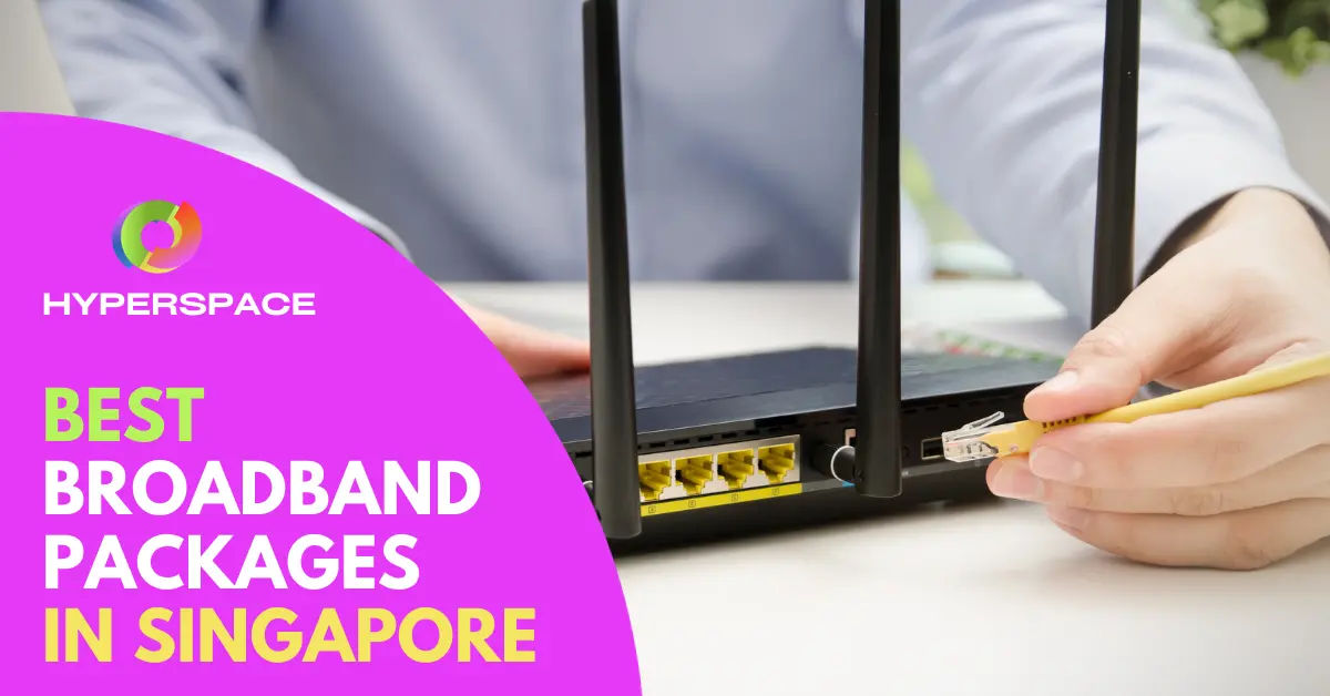 5 Best Broadband Packages in Singapore [2024] Hyperspace Singapore